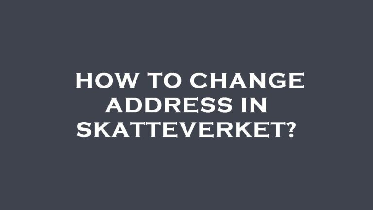 &Auml;ndra adress hos Skatteverket i Sverige: En komplett guide